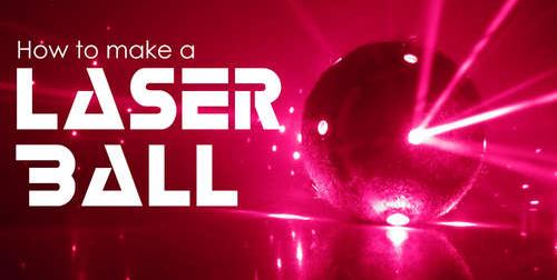 Laser Ball - How to make one